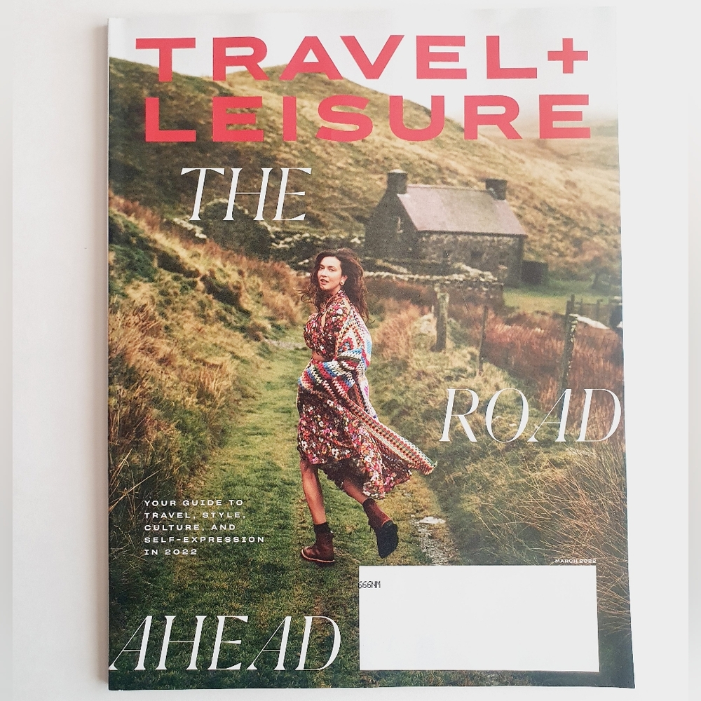 Travel + Leisure Magazine March, 2022 The Road Ahead.